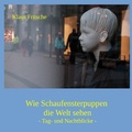 Cover: Fotografische Blicke / Wie Schaufensterpuppen die Welt sehen - epubli