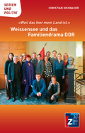 Cover: Weissensee und das Familiendrama DDR - Landeszentrale f. polit. Bild. Th&uuml;ringen