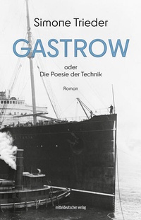 Abbildung von: Gastrow oder Die Poesie der Technik - Mitteldeutscher Verlag