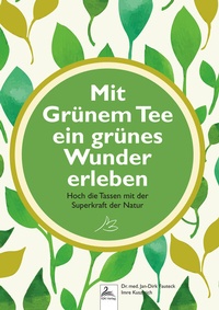 Abbildung von: Mit Grünem Tee ein grünes Wunder erleben - Nova MD