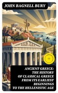 Cover: ANCIENT GREECE: The History of Classical Greece from Its Earliest Beginnings to the Hellenistic Age - DigiCat