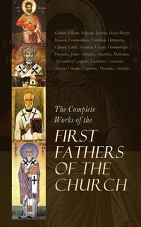 Enlarge image Cover: The Complete Works of the First Fathers of the Church - e-artnow