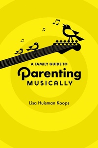 Abbildung von: A Family Guide to Parenting Musically - OUP eBook