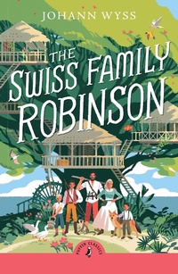 Enlarge image Cover: The Swiss Family Robinson - Puffin Classics
