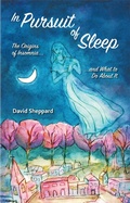 Cover: In Pursuit of Sleep: The Origins of Insomnia and What to Do About It - David Sheppard