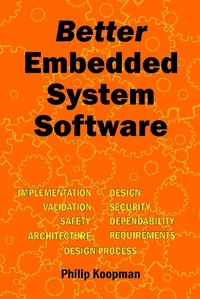 Enlarge image Cover: Better Embedded System Software - Philip Koopman