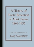 Cover: A History of Poets' Reception of Mark Twain, 1863-1936 - Cambridge Scholars Publishing