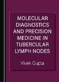 Cover: Molecular Diagnostics and Precision Medicine in Tubercular Lymph Nodes - Cambridge Scholars Publishing