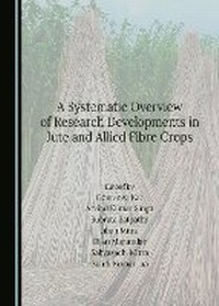 Enlarge image Cover: A Systematic Overview of Research Developments in Jute and Allied Fibre Crops - Cambridge Scholars Publishing