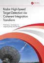 Cover: Radar High-Speed Target Detection via Coherent Integration Transform - CRC Press