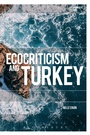 Cover: Ecocriticism and Turkey - Bloomsbury Academic
