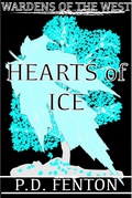 Cover: Hearts of Ice: Part One (Wardens of the West, #1) - Patrick D Fenton