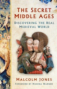 Enlarge image Cover: The Secret Middle Ages - The History Press Ltd