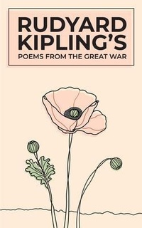 Abbildung von: Rudyard Kipling's Poems From The Great War - SBMoore Publishing