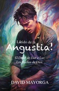 Cover: !El Latido de la Angustia! El Dolor de Dar a Luz Los Suenos De Dios - David Mayorga
