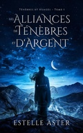 Cover: T&eacute;n&egrave;bres et Nuages - Tome 1 : Les Alliances de T&eacute;n&egrave;bres et d'Argent - Hachette Lab