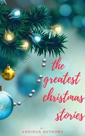 Cover: The Greatest Christmas Stories: 120+ Authors, 250+ Magical Christmas Stories - Page2Page