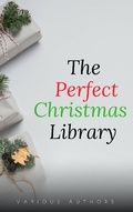 Cover: The Perfect Christmas Library: A Christmas Carol, The Cricket on the Hearth, A Christmas Sermon, Twelfth Night...and Many More (200 Stories) - WSBLD