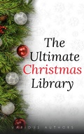 Cover: The Ultimate Christmas Library: 100+ Authors, 200 Novels, Novellas, Stories, Poems and Carols - LBA
