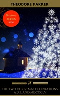 Cover: The Two Christmas Celebrations, A.D. I. and MDCCCLV - Oregan Publishing