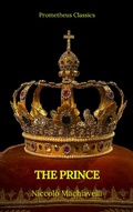 Cover: The Prince by Niccol&ograve; Machiavelli (Best Navigation, Active TOC)(Prometheus Classics) - Prometheus Classics
