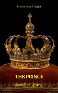 Enlarge image Cover: The Prince by Niccolò Machiavelli (Best Navigation, Active TOC)(Prometheus Classics) - Prometheus Classics