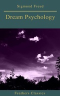 Cover: Dream Psychology (Best Navigation, Active TOC)(Feathers Classics) - Feathers Classics
