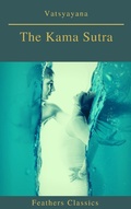 Cover: The Kama Sutra (annotated)(Best Navigation, Active TOC) (Feathers Classics) - Feathers Classics