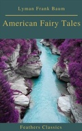 Cover: American Fairy Tales (Best Navigation, Active TOC)(Feathers Classics) - Feathers Classics