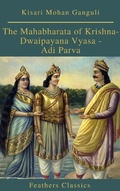 Cover: The Mahabharata of Krishna-Dwaipayana Vyasa - Adi Parva (Feathers Classics) - Feathers Classics