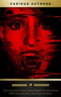 Cover: The Greatest Ghost and Horror Stories Ever Written: volume 1 (30 short stories) - Oregan Publishing