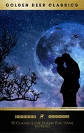 Cover: 50 Classic Love Poems You Have To Read (Golden Deer Classics) - Oregan Publishing