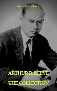 Enlarge image Cover: ARTHUR B. REEVE : THE COLLECTION (Prometheus Classics) - Prometheus Classics