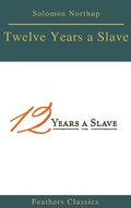 Cover: Twelve Years a Slave (Best Navigation, Active TOC) (Feathers Classics) - Feathers Classics