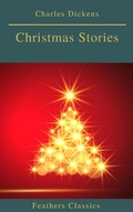 Cover: Charles Dickens: Christmas Stories (Feathers Classics) - Feathers Classics