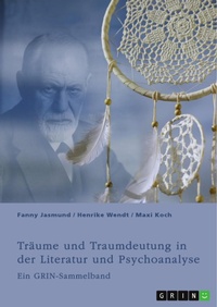 Abbildung von: Träume und Traumdeutung in der Literatur und Psychoanalyse - GRIN Verlag