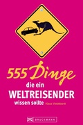 Cover: 555 Dinge, die ein Weltreisender wissen sollte - Bruckmann Verlag