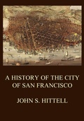 Cover: A History of the City of San Francisco - Jazzybee Verlag