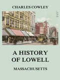 Cover: A history of Lowell, Massachusetts - Jazzybee Verlag