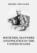 Cover: Society, Manners and Politics in the United States - Jazzybee Verlag