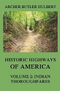 Enlarge image Cover: Historic Highways of America - Jazzybee Verlag