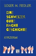 Cover: Eine Schweizer Gute-Nacht-Geschichte - Kick-Verlag