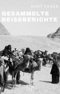Cover: Kurt Faber - Gesammelte Reiseberichte - Null Papier Verlag