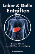 Cover: Leber & Galle Entgiften - Gesund & Fit mit der nat&uuml;rlichen Leberreinigung - JoelNoah S.A.