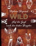 Cover: Wild. Auf der Jagd nach den besten Rezepten. Wildschwein, Hirsch, Fasan und Hase: vom Wald in den Kochtopf - Christian Verlag