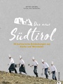 Cover: Das neue Südtirol - ein Genussführer: Essen, trinken, genießen. Kulinarisch nach Südtirol. Rezepte der Südtiroler Küche. Zu Besuch bei Südtirols jungen Gastronomen und Winzern. - Christian Verlag