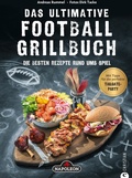 Cover: Grillbuch: Das ultimative Football-Grillbuch. Die besten Rezepte rund ums Spiel. Ein Grillbuch vom Grillprofi Andreas Rummel. - Christian Verlag