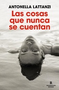 Cover: Las cosas que nunca se cuentan / The Things That Are Never Told - Reservoir Books