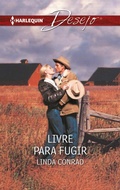 Cover: Livre para fugir - Harlequin, uma divis&atilde;o de HarperCollins Ib&eacute;rica, S.A.