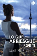 Cover: Lo que arriesgu&eacute; por ti - Harlequin, una divisi&oacute;n de HarperCollins Ib&eacute;rica, S.A.